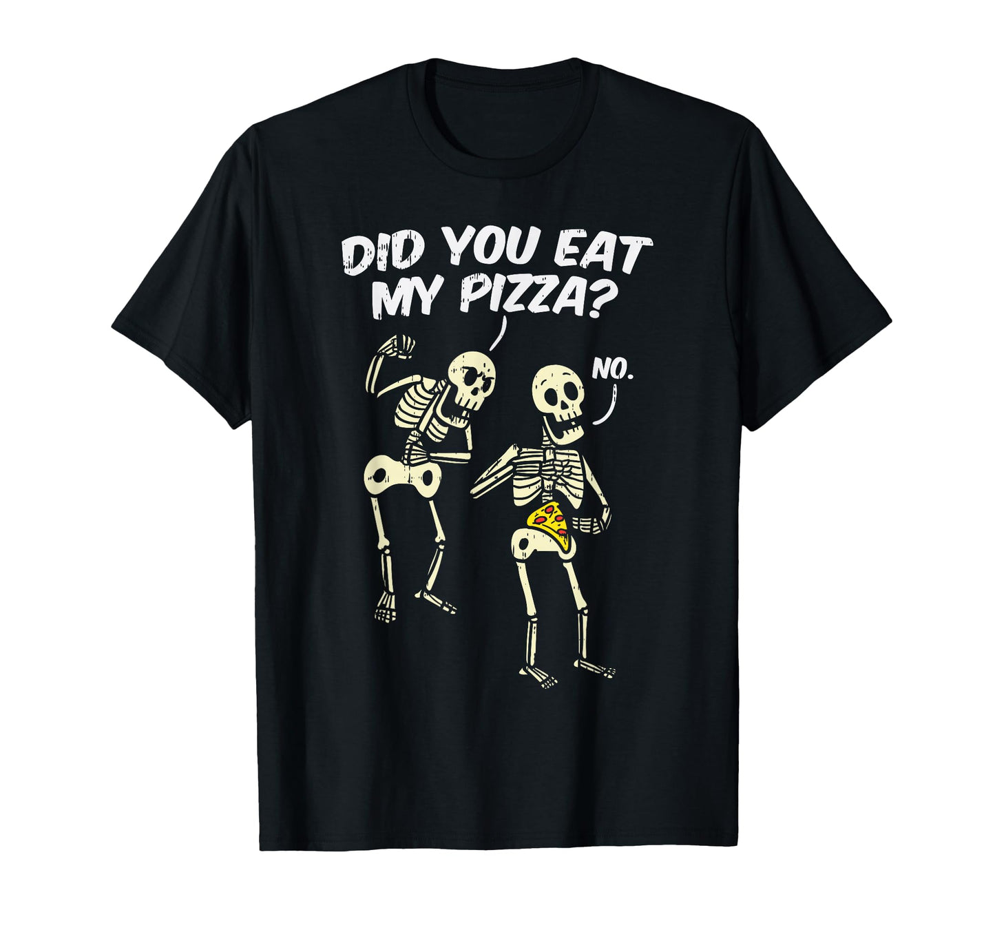 Did You Eat My Pizza Funny Skeletons Halloween Costume Gift T-Shirt
