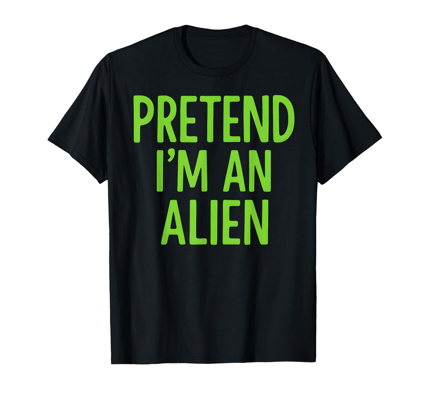 Pretend I'm A Alien Lazy Funny Halloween Costume T-Shirt