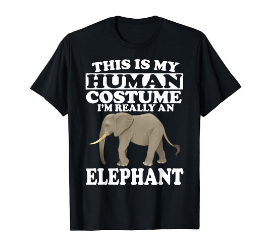 This Is My Human Costume I'm Really An Elephant T-Shirt