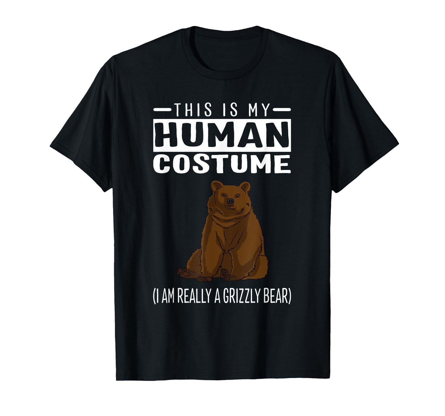 This is My Human Costume I'm Really A Grizzly Bear T Shirt T-Shirt