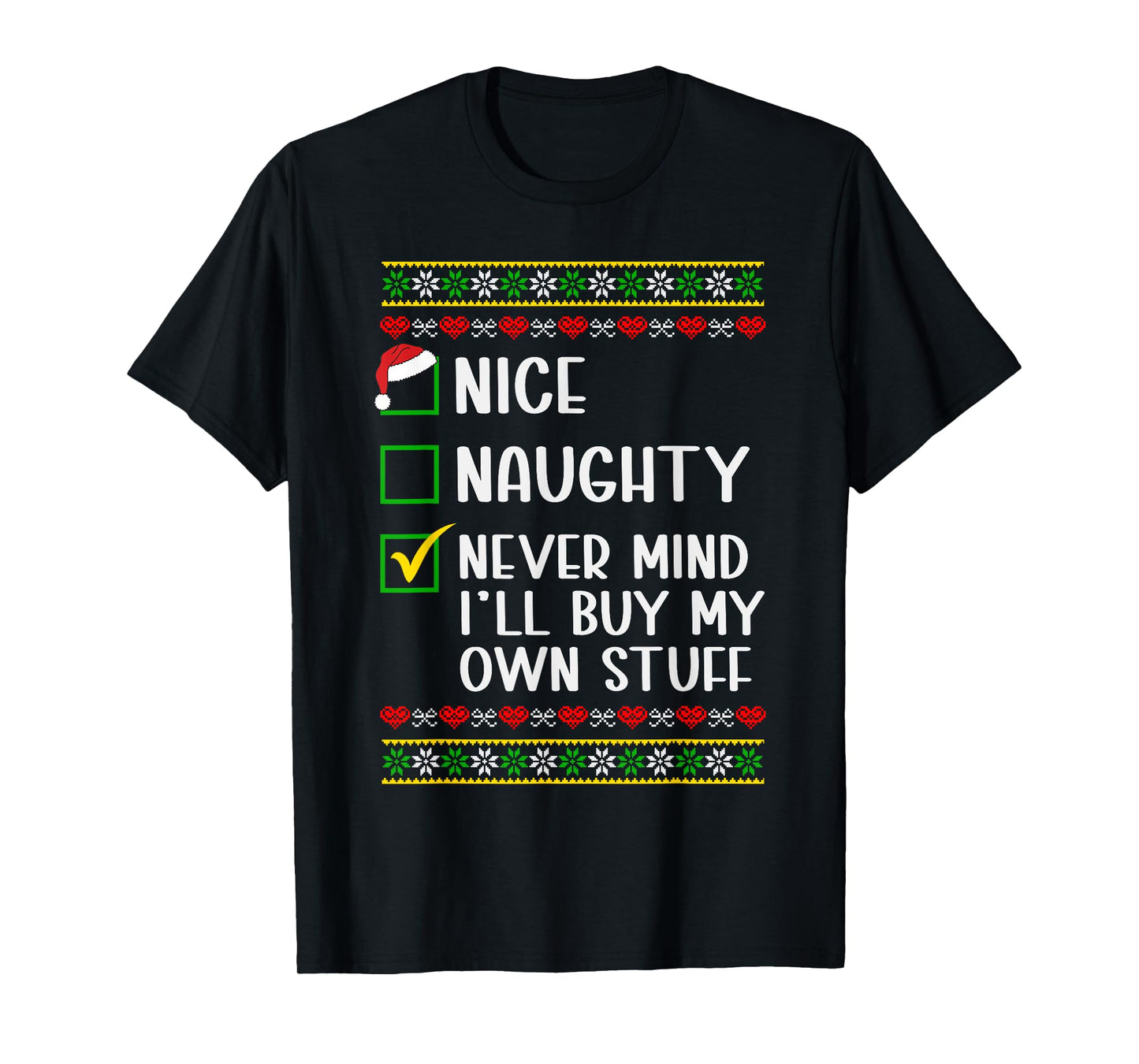 Nice Naughty Never Mind I'll Buy My Own Stuff Christmas List T-Shirt