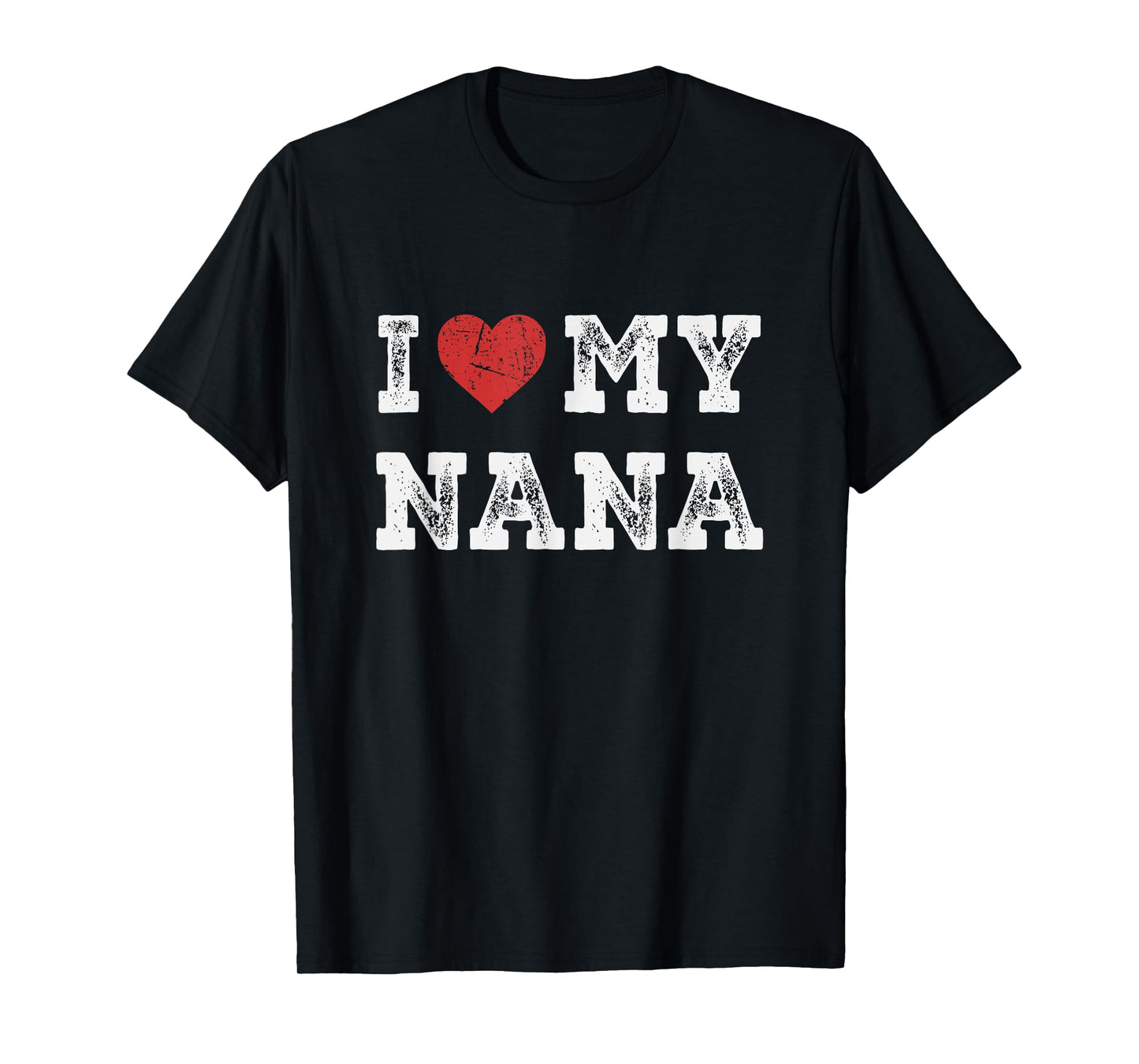 I Love My Nana - I Heart My Nana Funny T-Shirt