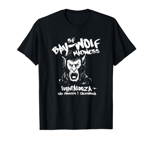SF Bay Wolf Madness Lupinpalooza Halloween Werewolf Gift T-Shirt