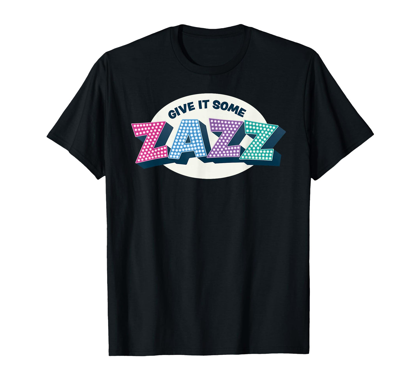 Give It Some Zazz! Musical Theater - Prom T-Shirt