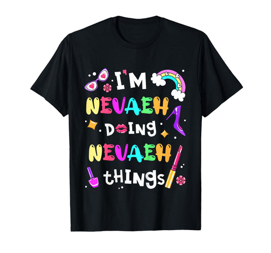 Kids I'm Nevaeh Doing Nevaeh Things Cute Girls Personalized Name T-Shirt