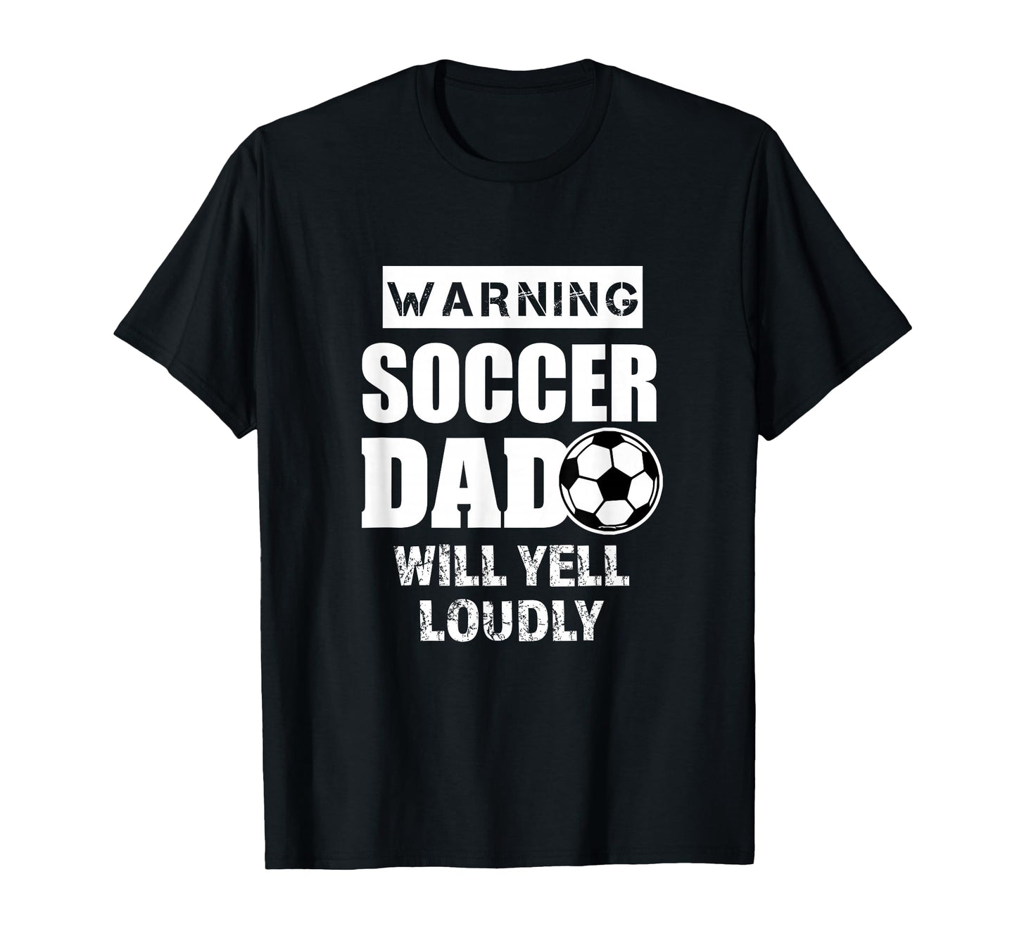 Soccer Dad will yell loudly Funny Proud Soccer Dad Gift T-Shirt