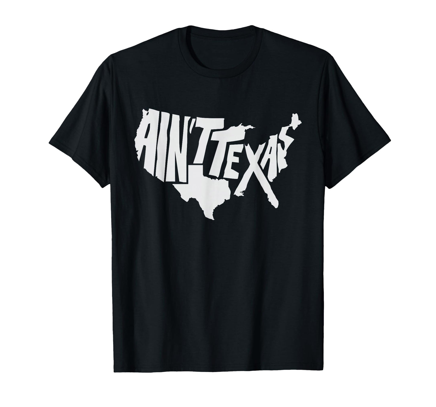 Aint Texas America Map for Texans T-Shirt