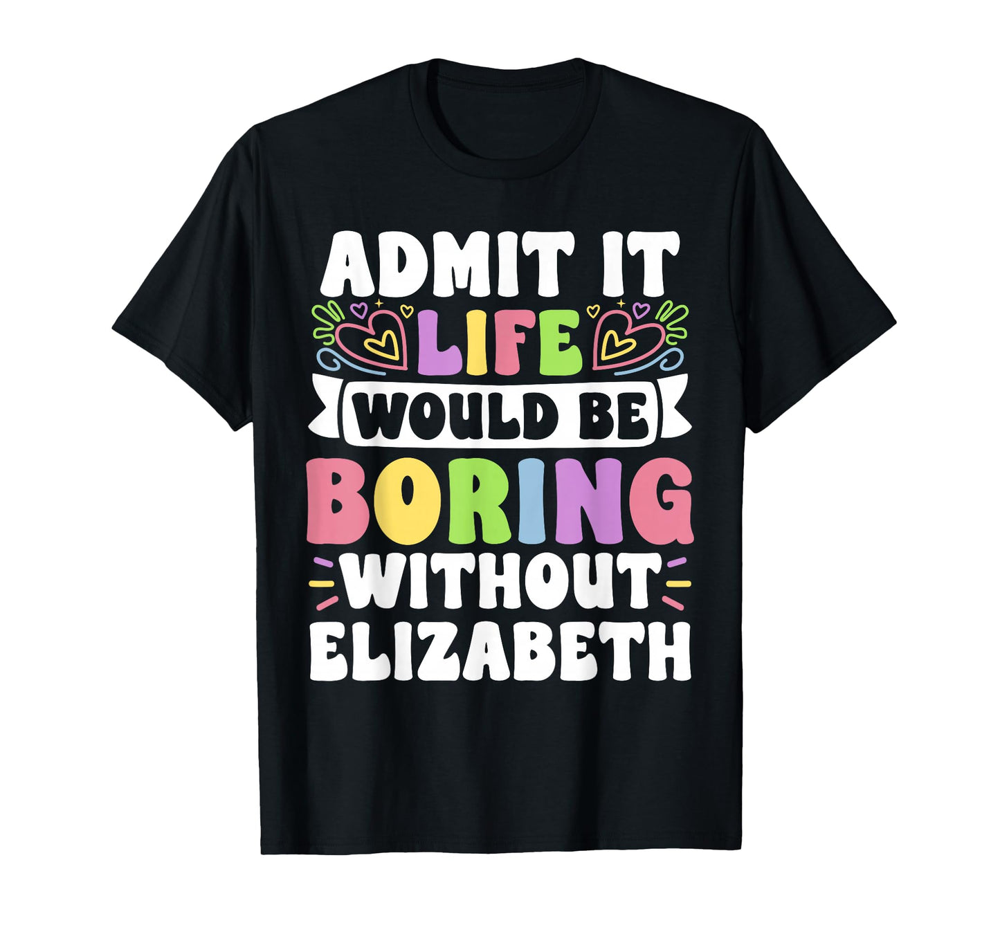 Elizabeth Personalized Name Funny Saying First Name Family T-Shirt