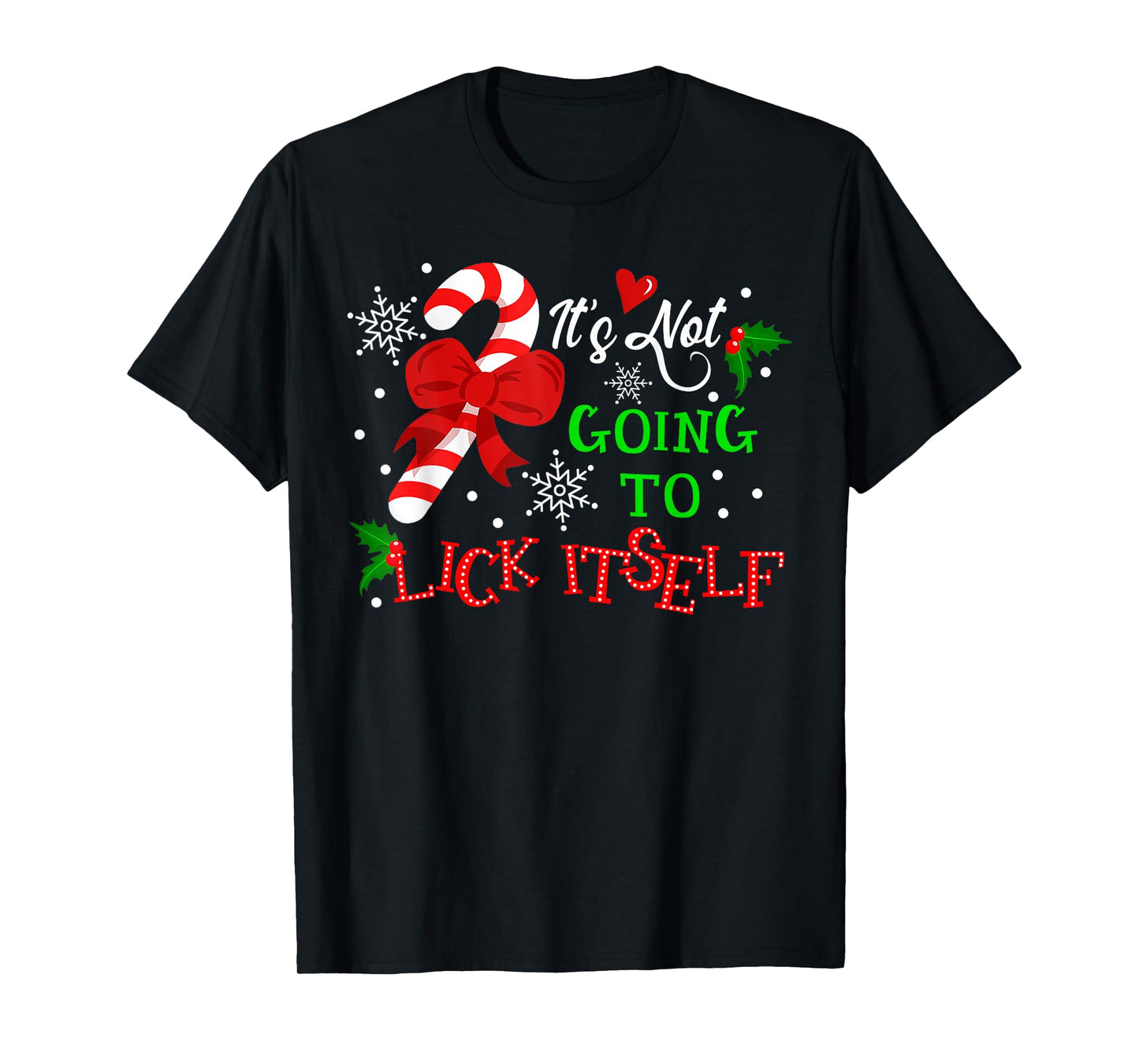 It's Not Going to Lick It self Candy Cane Christmas Holiday T-Shirt