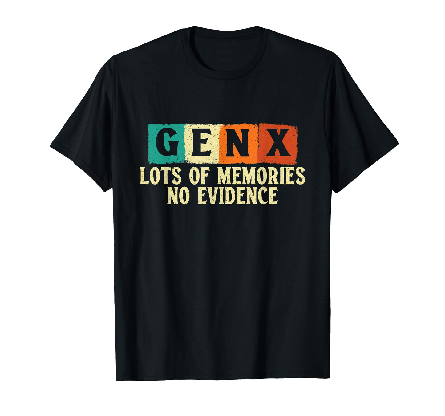 Gen X Lots of Memories No Evidence - Generation X Gen Xer T-Shirt