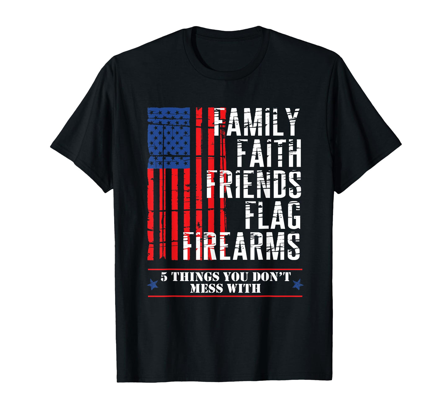 Family Faith Friends Flag Firearms American Flags T-Shirt T-Shirt