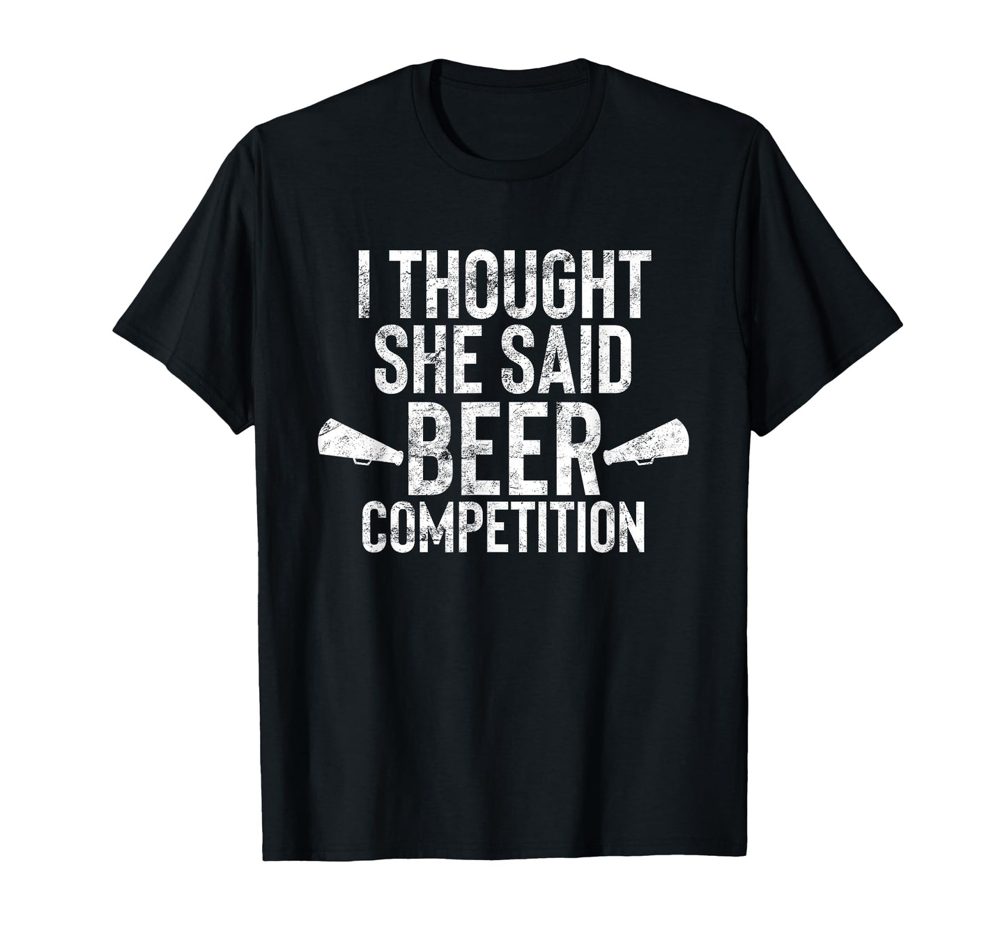 I Thought She Said Beer Competition Shirt Funny Cheer Dad T-Shirt