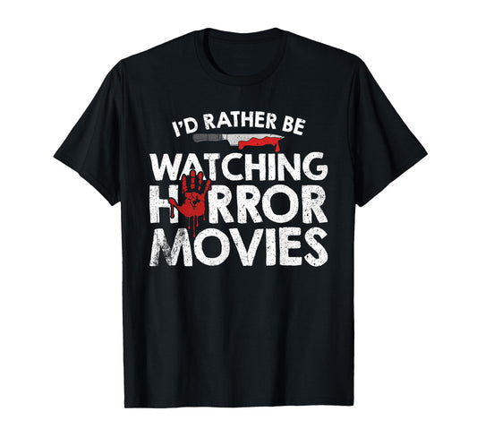 I'd Rather Be Watching Horror Movies T-Shirt