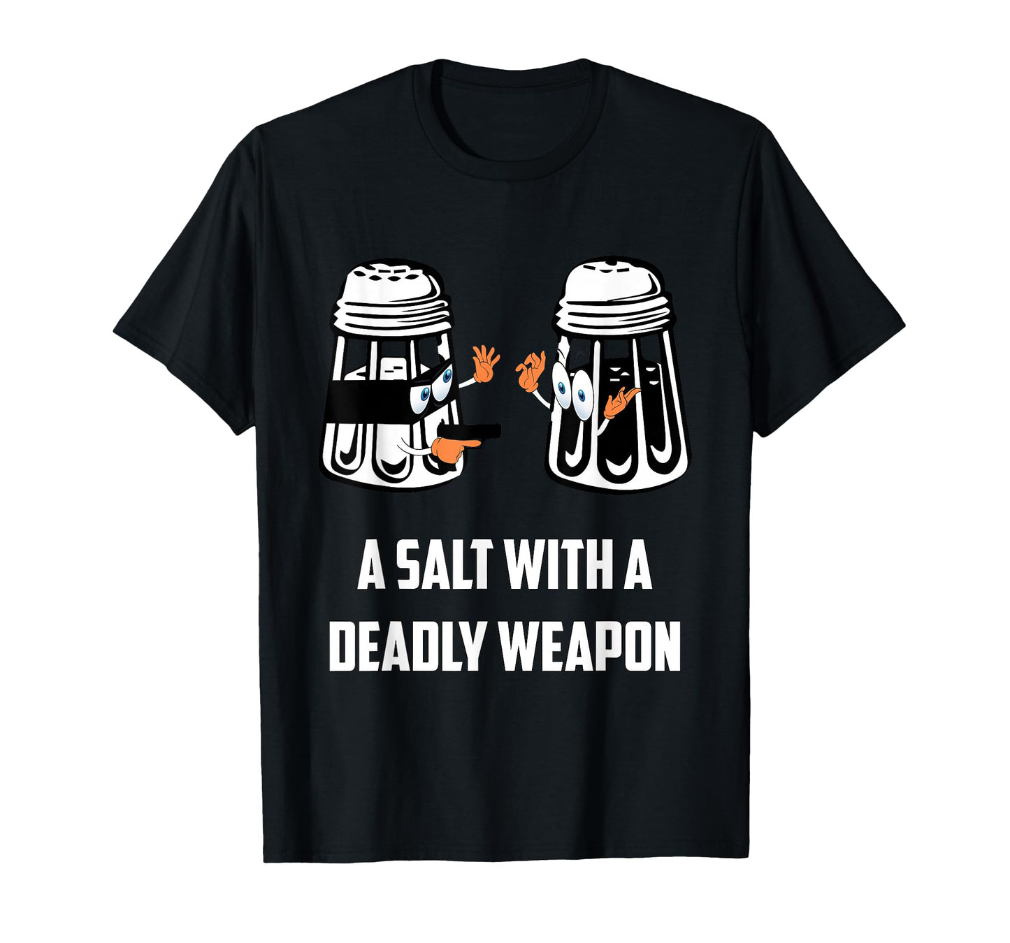 Salt with A Deadly Weapon Graphic Funny T Shirts T-Shirt