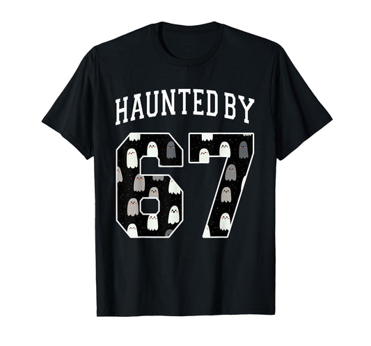 Haunted by 6 7 67 Six Seven Funny Halloween Teacher Mom T-Shirt