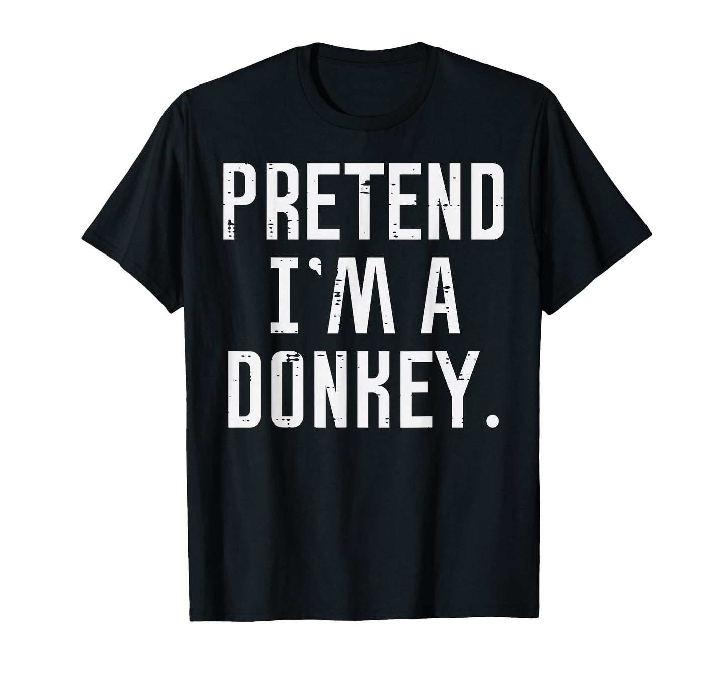 Halloween Pretend Im Donkey Funny Costume Men Women Kids T-Shirt