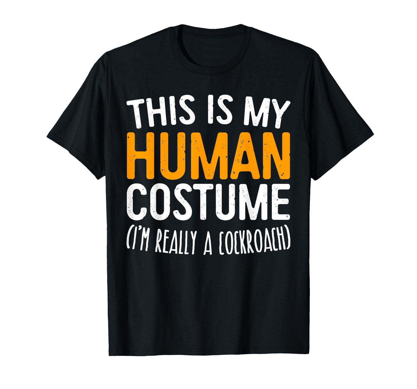 This Is My Human Costume I'm Really A Cockroach Shirt T-Shirt