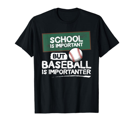 "School is important but baseball is importanter" T-Shirt