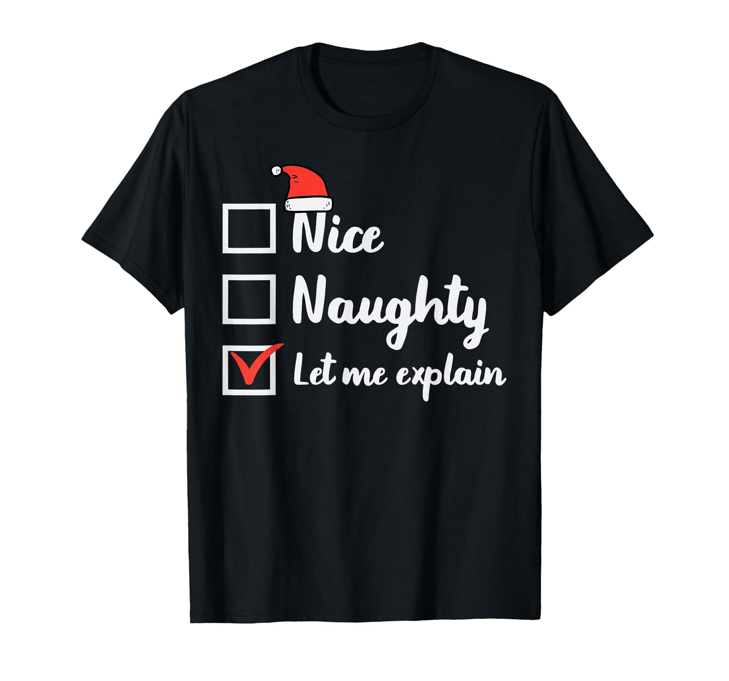 Christmas Nice Naughty Let Me Explain Funny Xmas Men Women T-Shirt