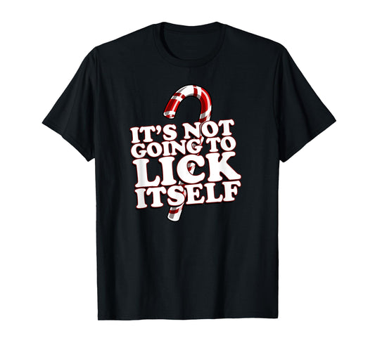 Christmas Candy Cane funny It's Not Going To Lick Itself T-Shirt