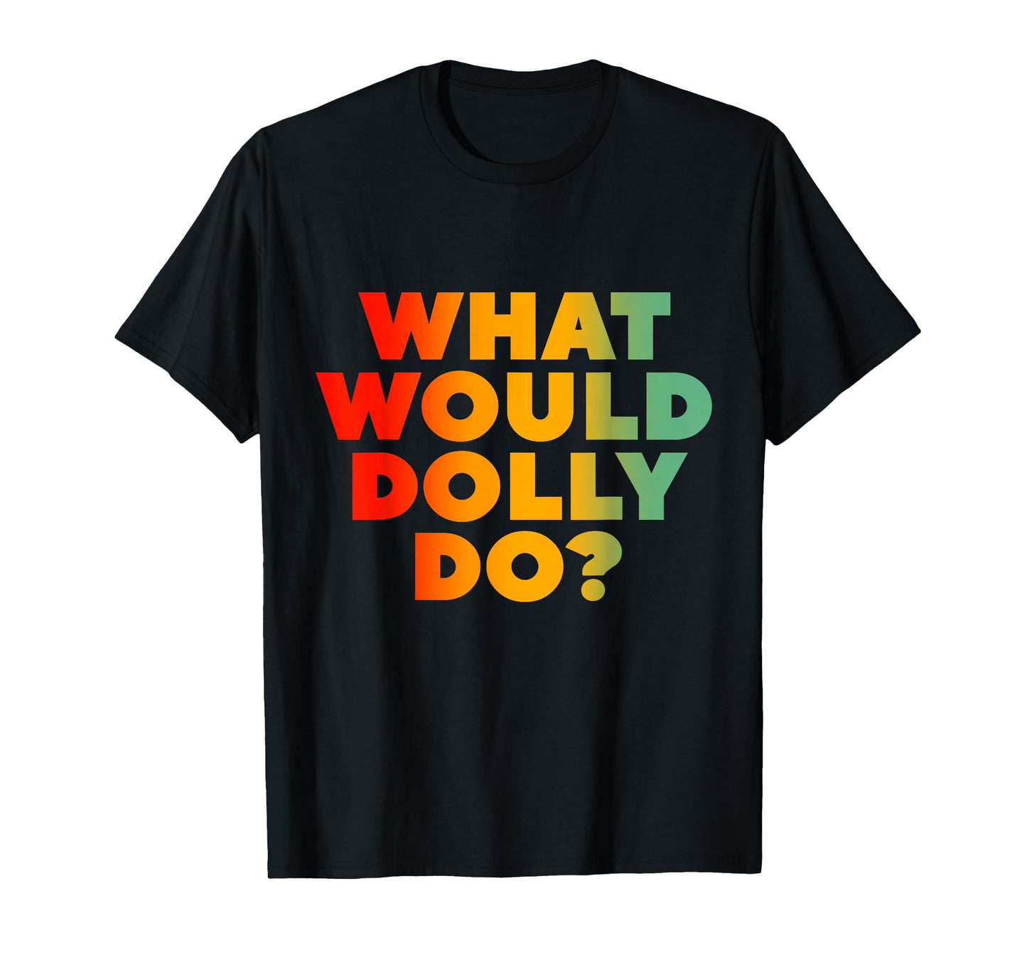 What Would Dolly Do? T-Shirt