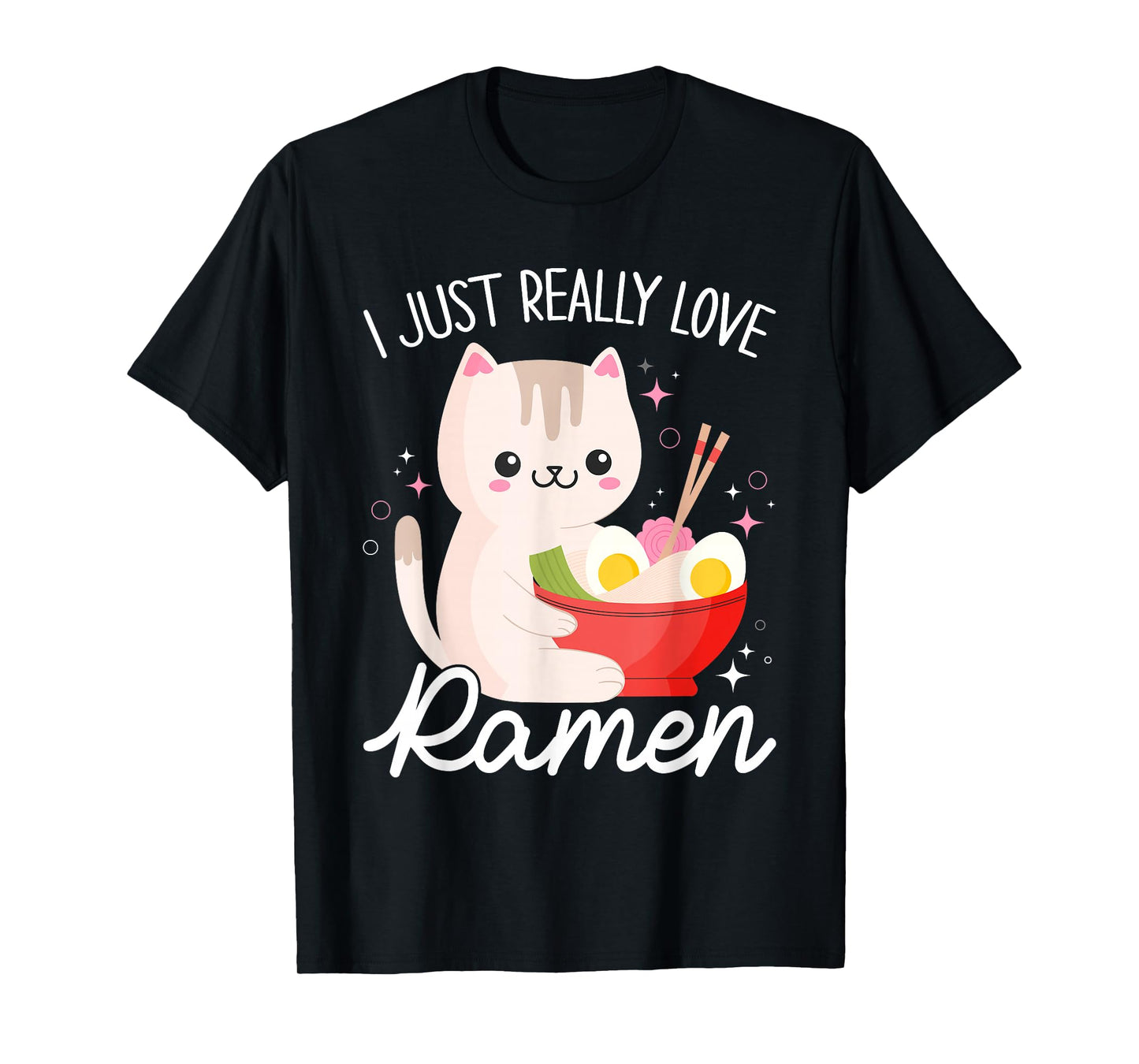 I Just Really Love Ramen Cat Anime Kawaii Otaku Clothing T-Shirt