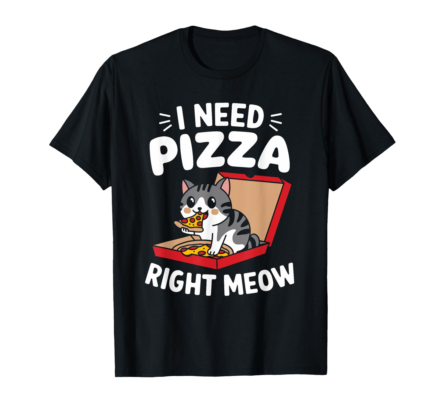 Funny Cat I Need Pizza Right Meow Pizza T-Shirt for Men Women Kids