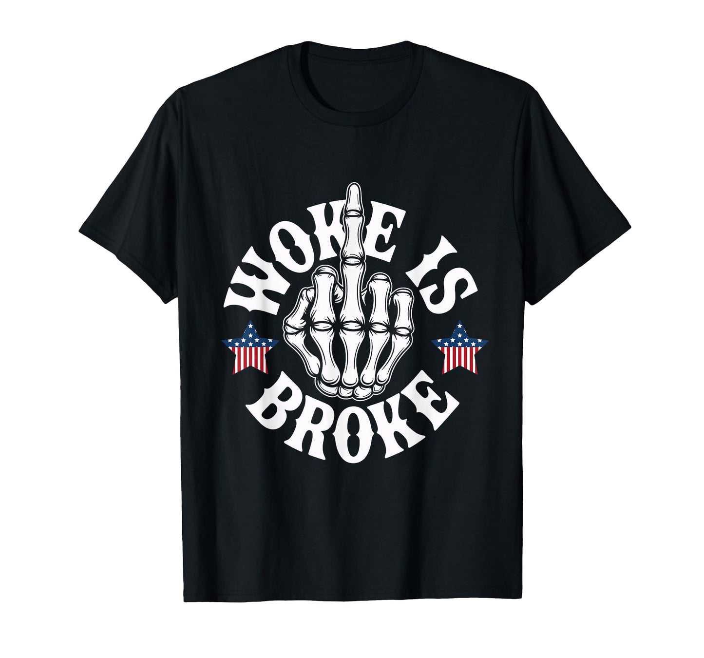 Woke is Broke Anti-Woke Funny Conservative Patriotic Slogan T-Shirt