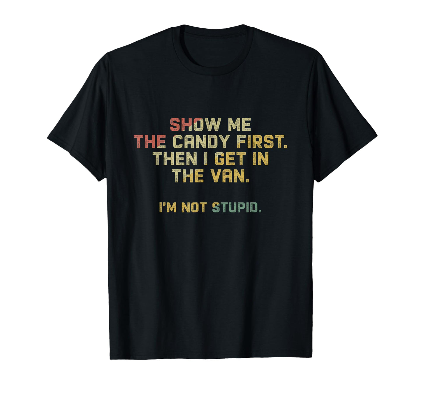 Show Me The Candy First And Then I Get In The Van T-Shirt