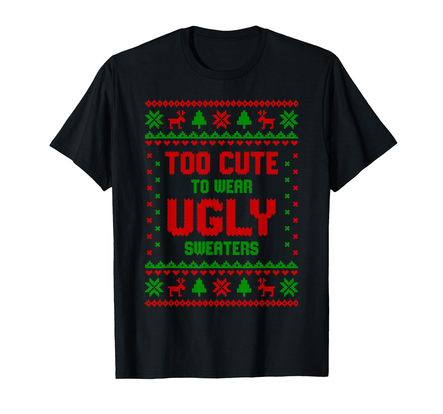 Funny Girls Too Cute to Wear Ugly Sweaters Pajamas Christmas T-Shirt