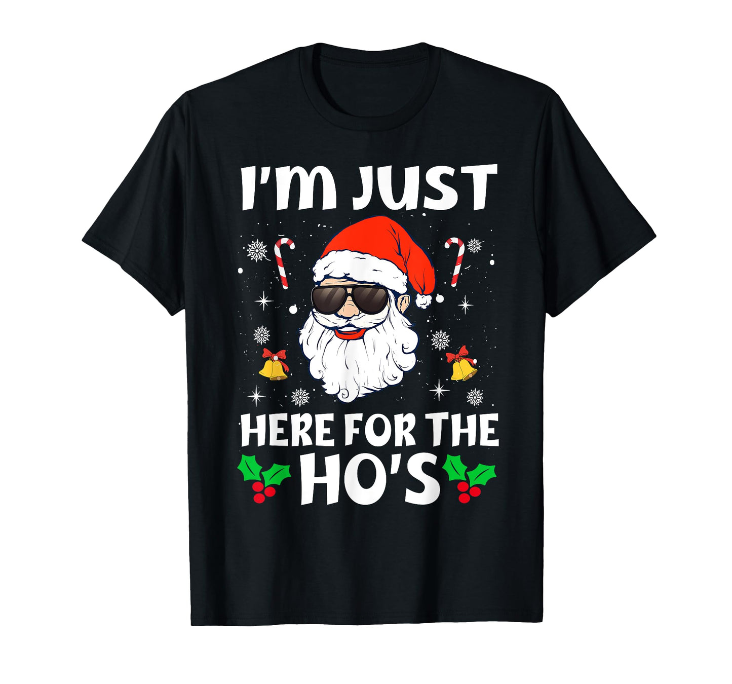 Im Just Here For The Hos Inappropriate Christmas Adult Funny T-Shirt