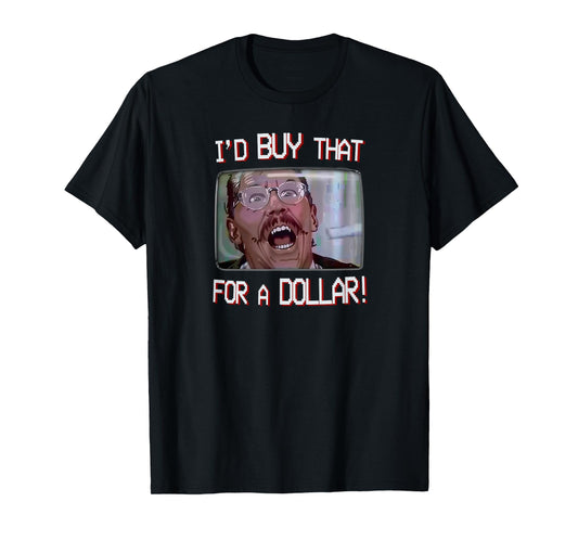I’D BUY THAT FOR A DOLLAR! T-Shirt