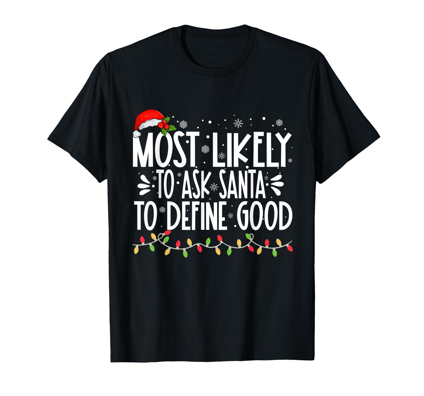 Most Likely To Ask Santa To Define Good Funny Family T-Shirt