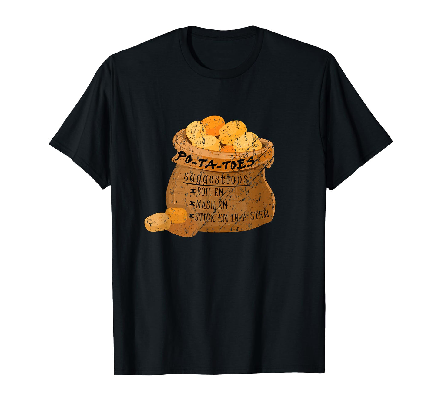 Po-Ta-Toes Boil em Mash em Stick em in a Stew Potatoes Funny T-Shirt