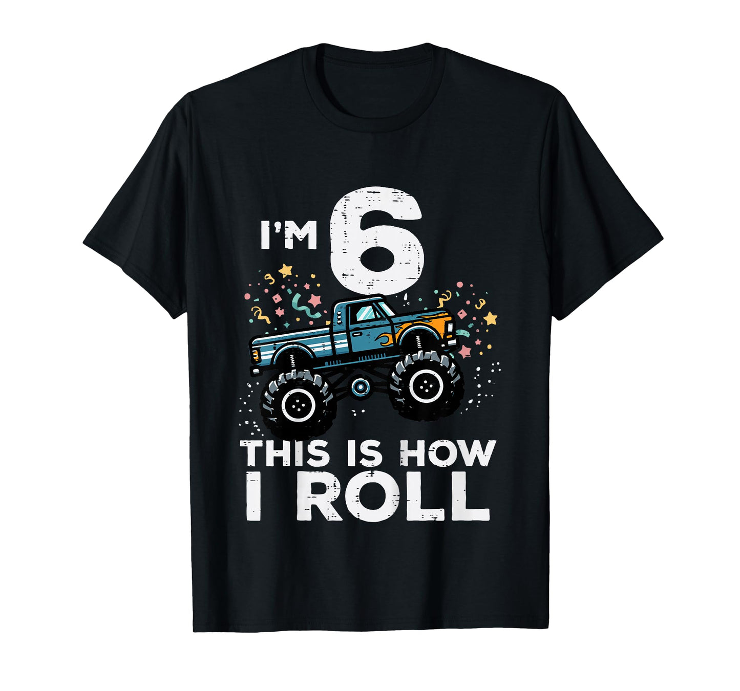 Kids Im 6 Monster Truck This How I Roll 6th Birthday Boys Kids T-Shirt