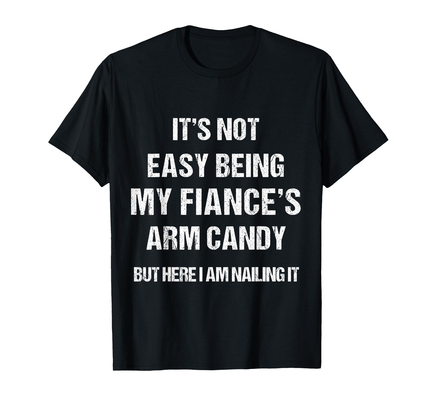Men Women Fiance's Arm Candy funny present for her for him. T-Shirt