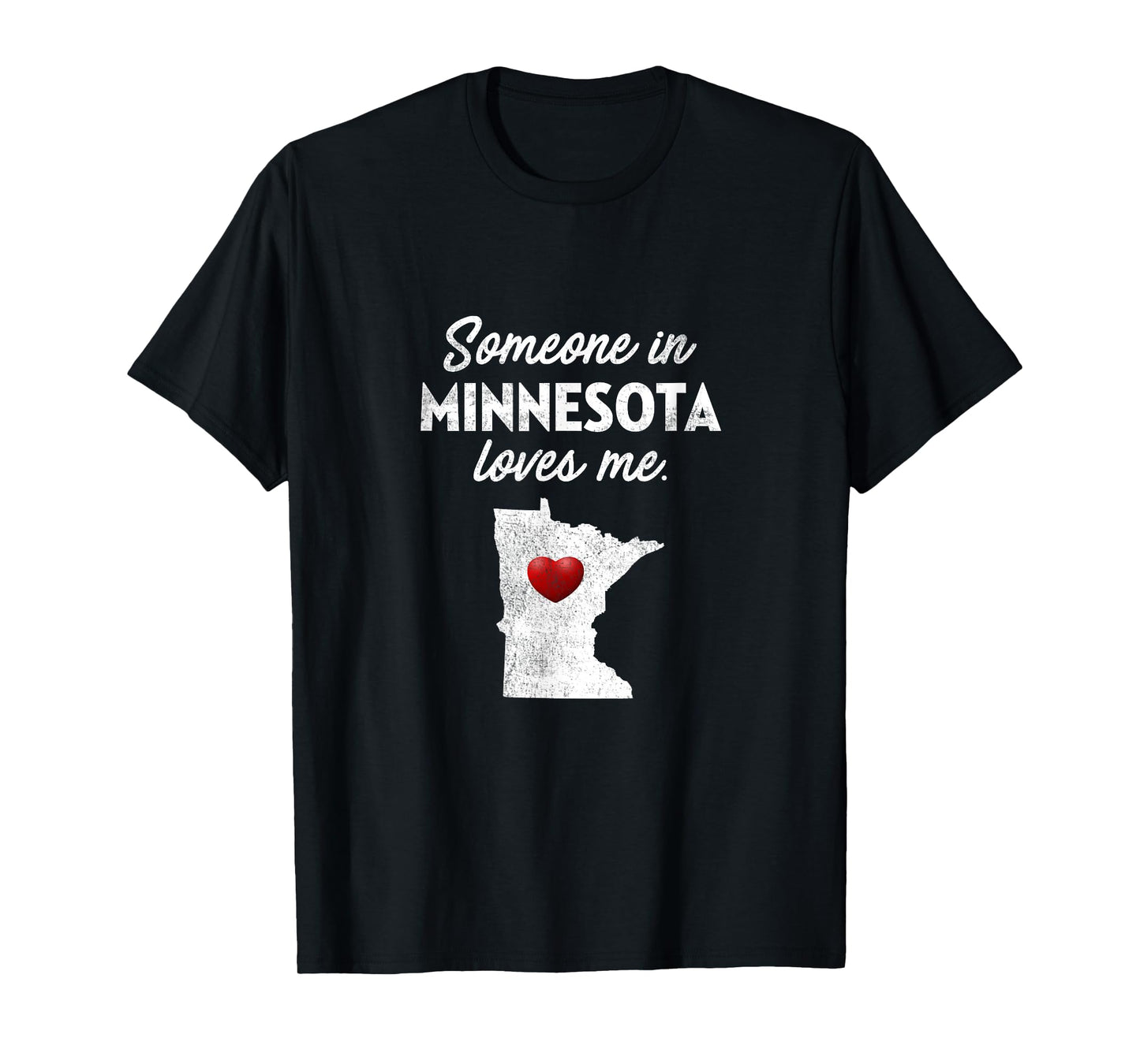 Someone in Minnesota Loves Me - Minnesota T-Shirt MN T-Shirt