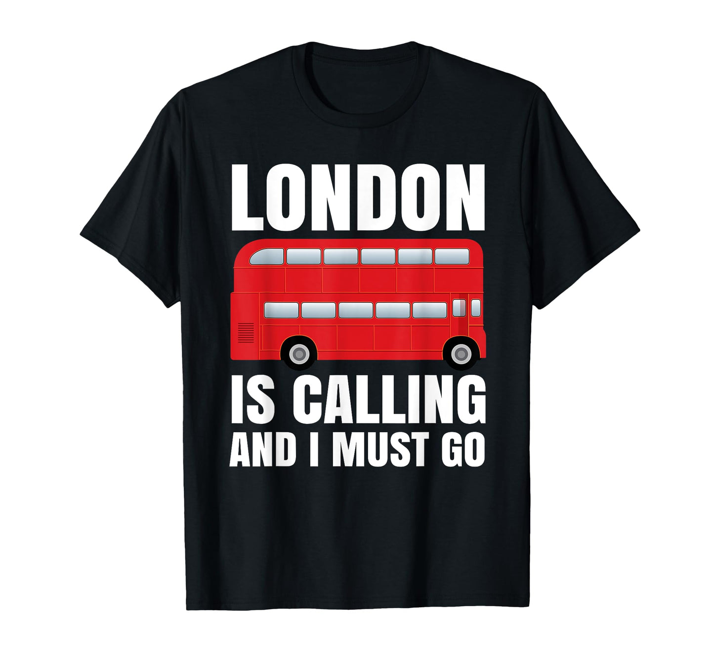London Is Calling And I Must Go T-Shirt