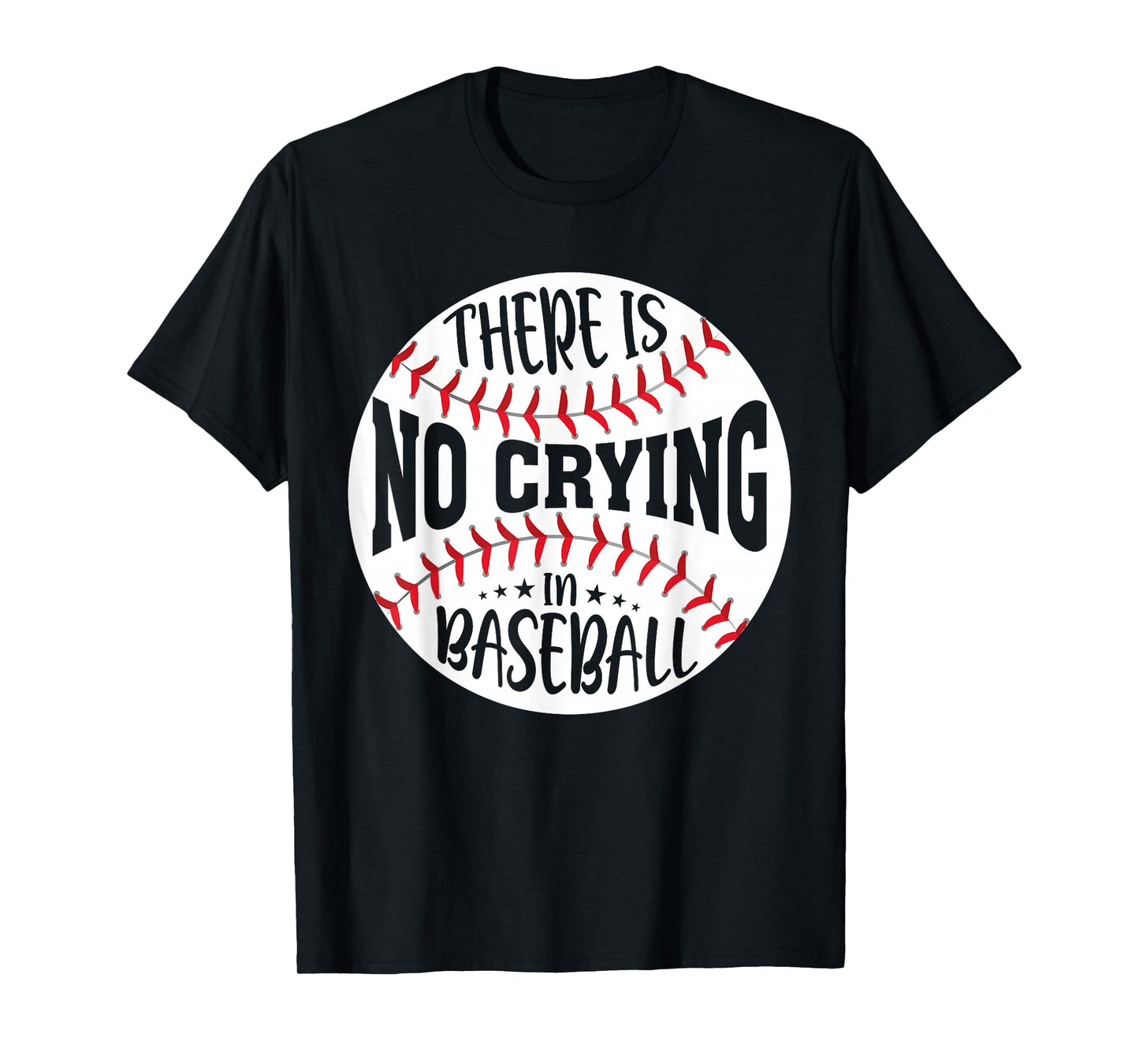 There Is No Crying In Baseball T-Shirt