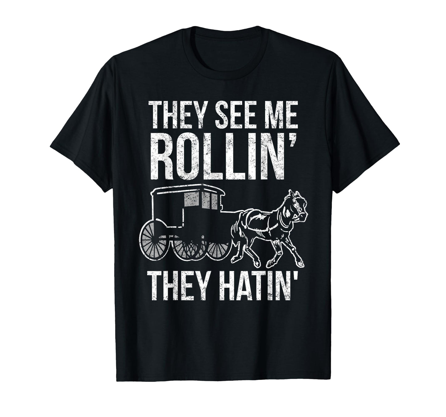 They See Me Rollin They Hatin - Funny Amish shirt T-Shirt