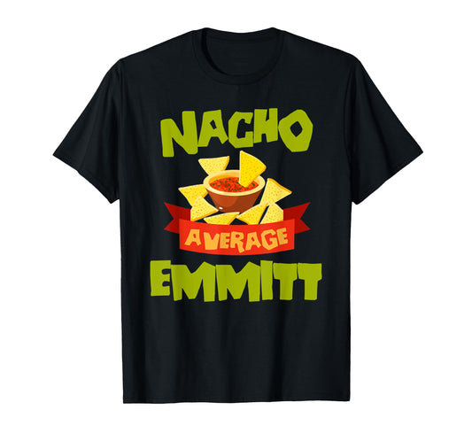 NACHO AVERAGE EMMITT Funny Birthday Personalized Name Gift T-Shirt