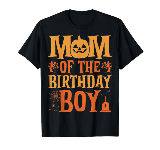 Mom of the Birthday Boy Ghost Spooky Pumkin Halloween T-Shirt