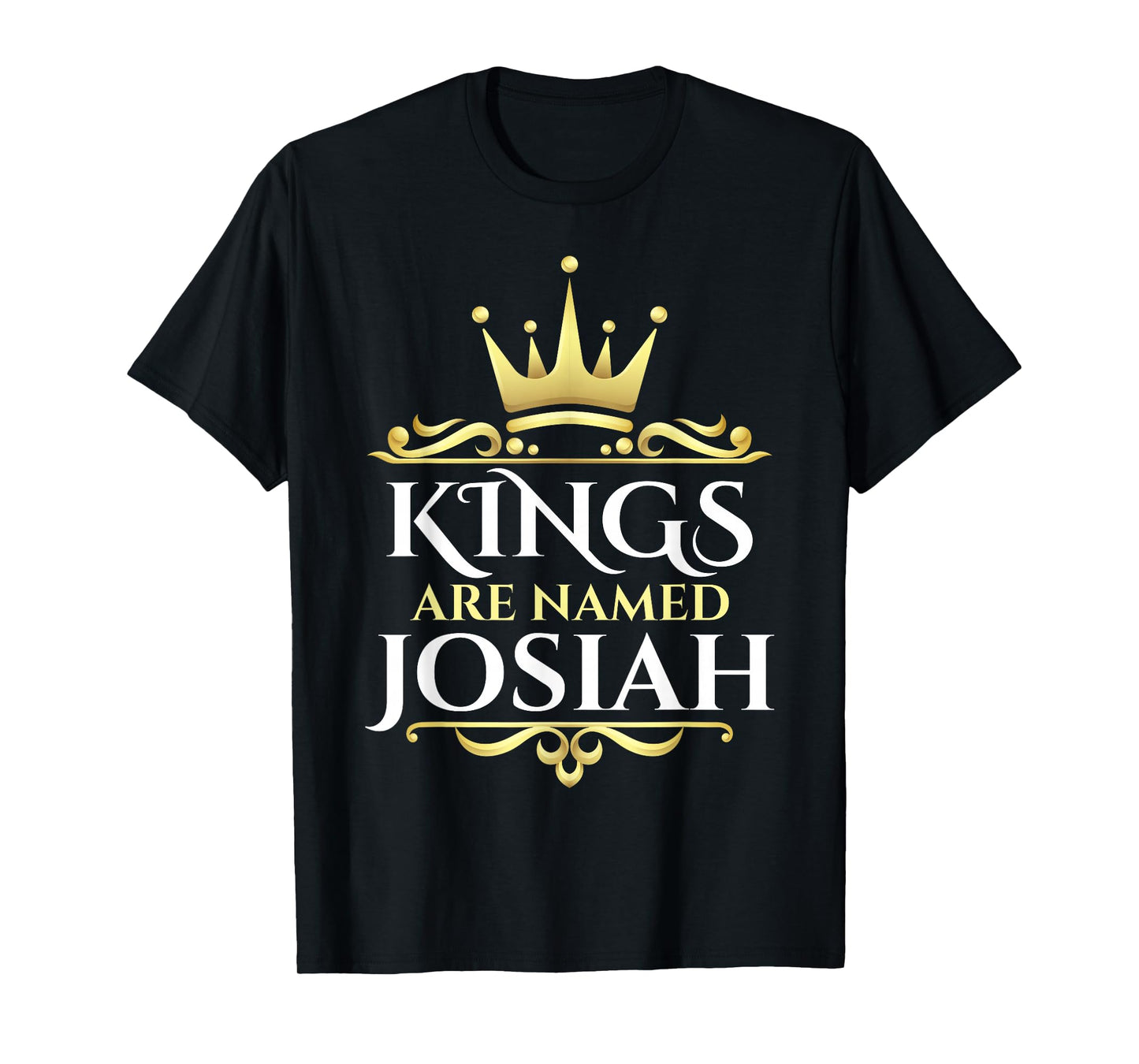 Kings Are Named Josiah T-Shirt