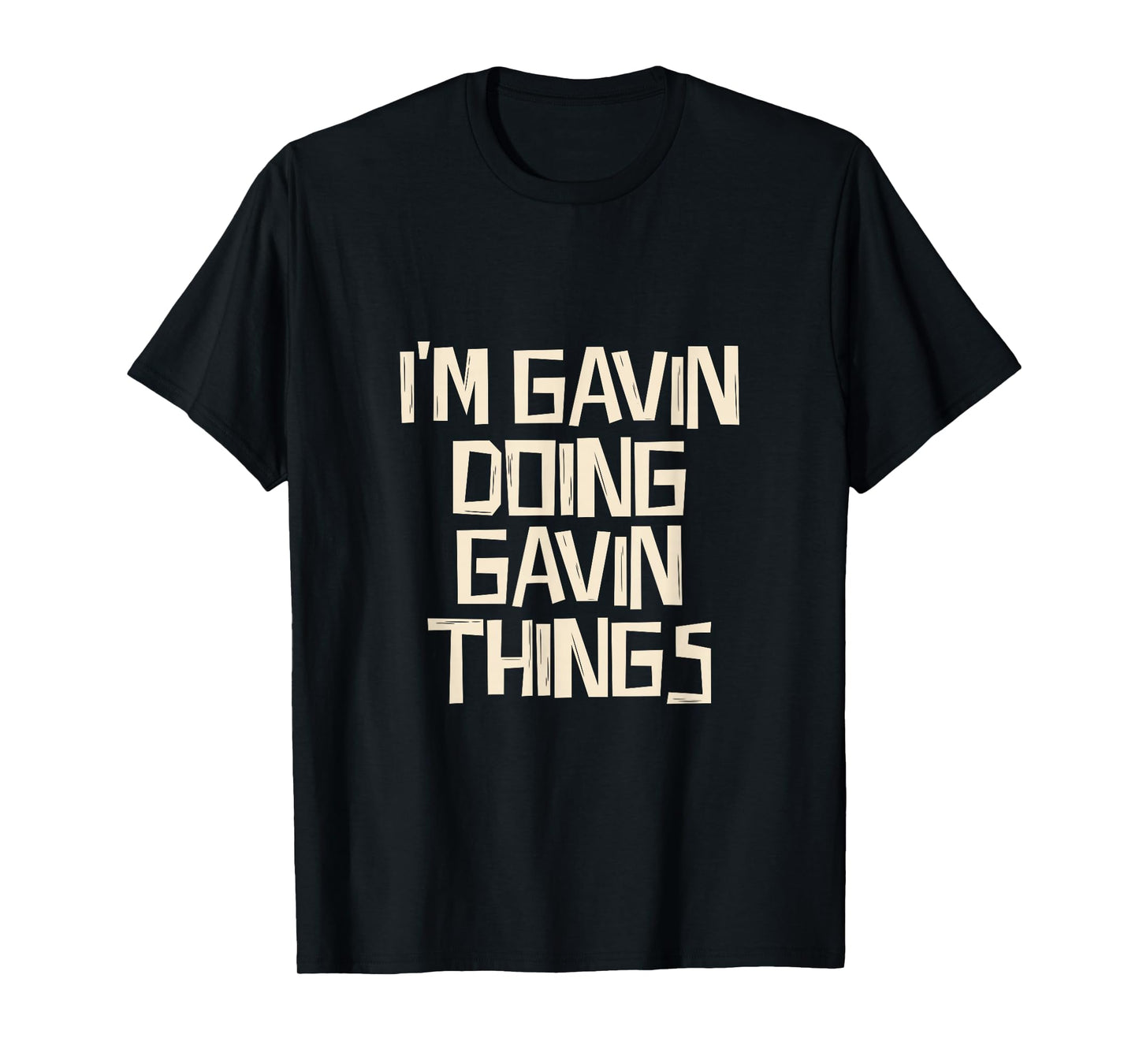 I'm Gavin doing Gavin things T-Shirt