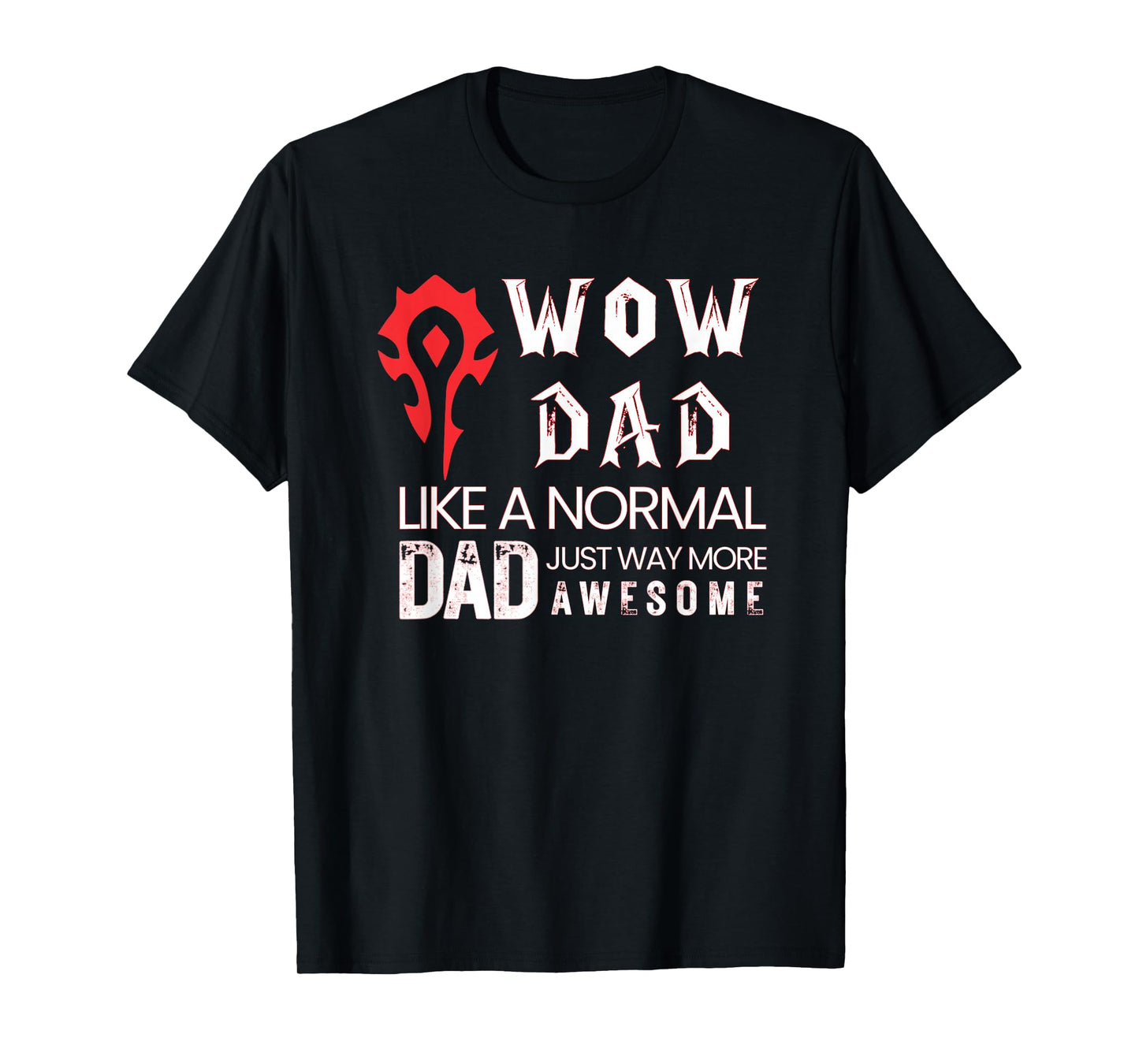 Mens WOW Dad Like a Normal Dad Way More Awesome Tee T-Shirt T-Shirt