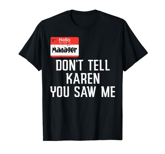 Manager Dont Tell Karen You Saw Me Funny Halloween Costume T-Shirt
