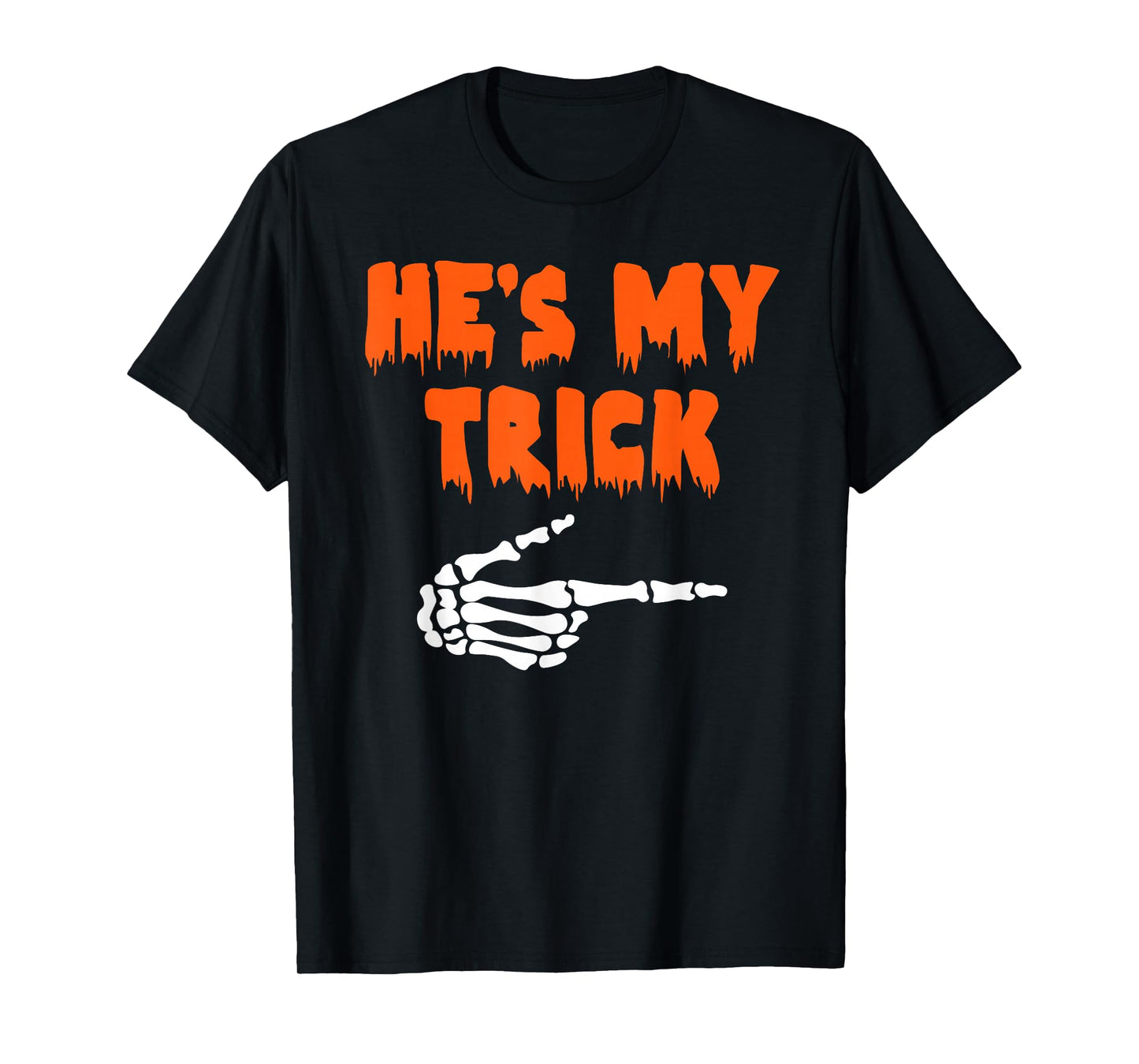 Halloween He's My Trick Funny Ghost Skeleton Spooky Couples T-Shirt