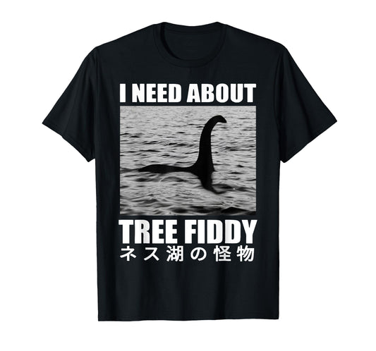 I Need About Tree Fiddy Japanese Loch Ness Monster Joke T-Shirt