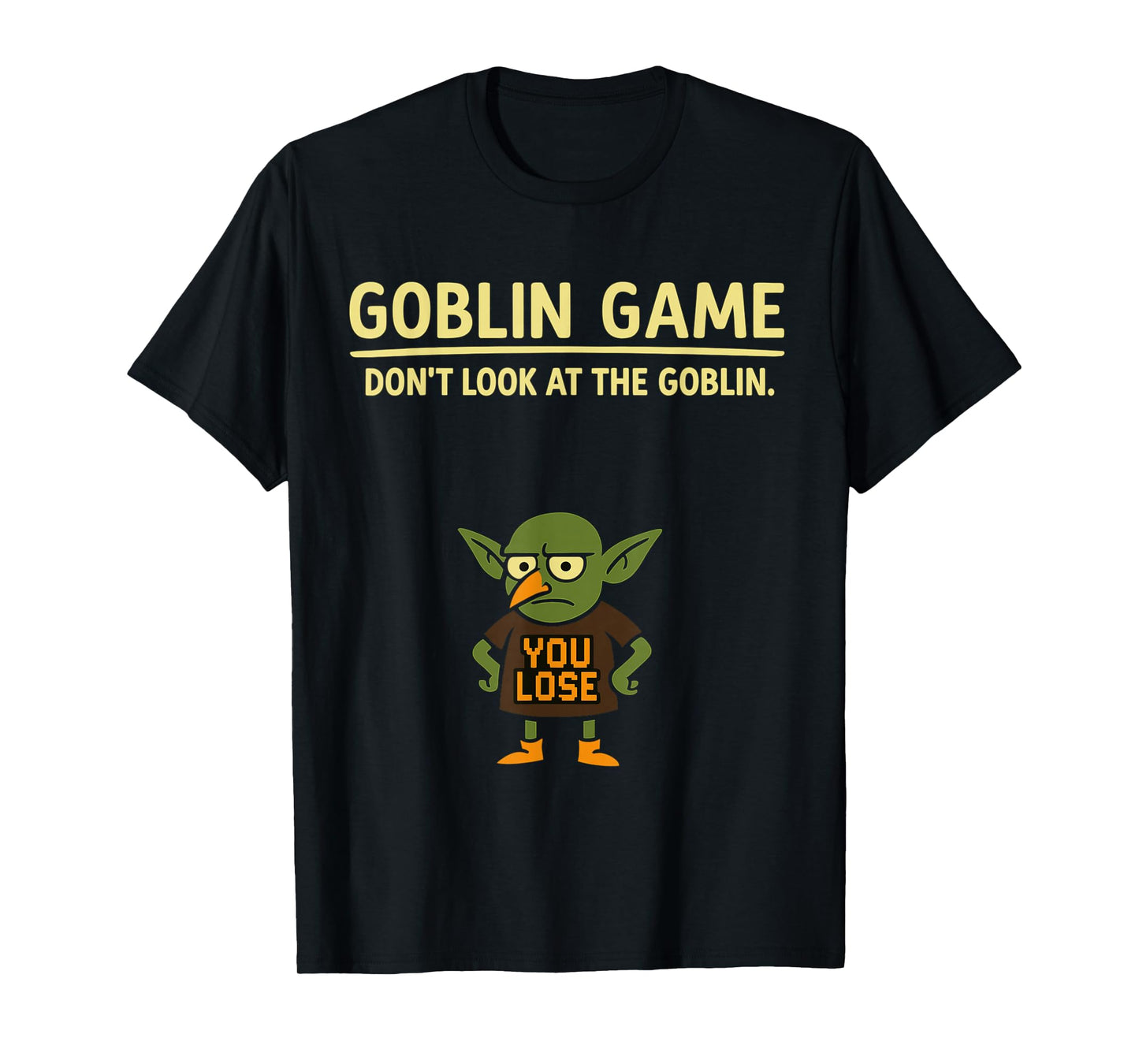 Joke Pun Funny Halloween Goblin Game Dont Look at The Goblin T-Shirt