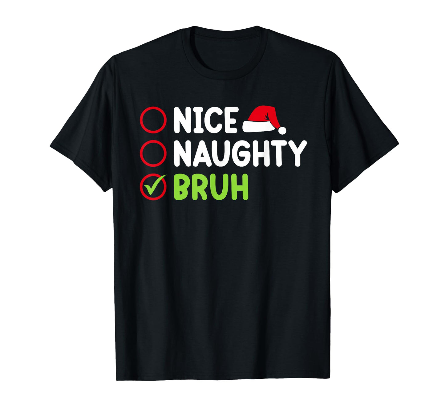 Christmas Nice Naughty Bruh Funny Xmas List Women Men Kids T-Shirt